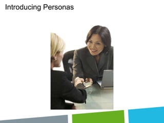 Introducing Personas

 