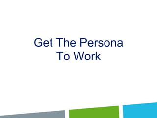 Get The Persona
To Work

 