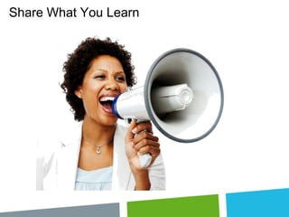 Share What You Learn

 