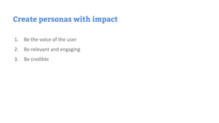 Personas alive and kicking  designing personas for impact - attendee slides