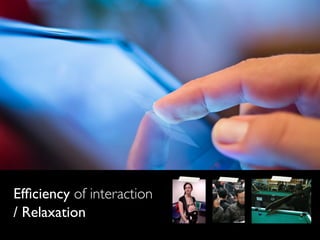 Efﬁciency of interaction
/ Relaxation
 