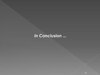 In Conclusion ...
56
 