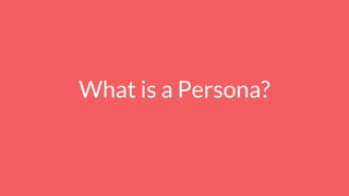 What is a Persona?
 