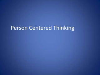 Person Centered Thinking

 