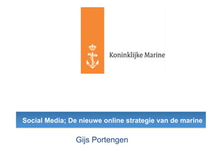Social Media; De nieuwe online strategie van de marine

                Gijs Portengen
 