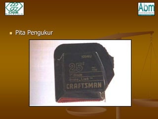  Pita Pengukur 
 