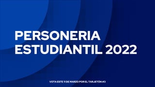 PERSONERIA
ESTUDIANTIL 2022
VOTA ESTE 11 DE MARZO POR EL TARJETÓN #3
 