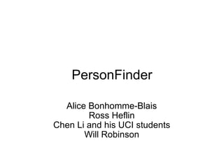 PersonFinder Alice Bonhomme-Blais Ross Heflin Chen Li and his UCI students Will Robinson 