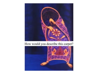 How would you describe this carpet?
 