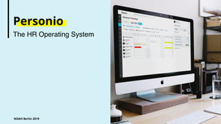 Personio
The HR Operating System
NOAH Berlin 2019
 