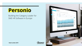 Personio
Building the Category Leader for
SME HR Software in Europe
Noah London 2019
 