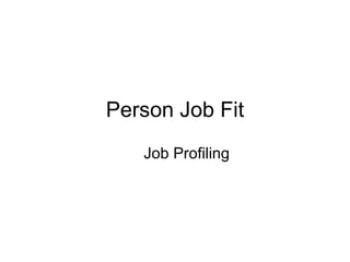 Person Job Fit Job Profiling 