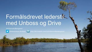 UNBOSS 
Formålsdrevet ledelse 
Erik Korsvik Østergaard @ErikQstergaard #UNBOSS #leadership 
mail@erikoestergaard.dk 
26-Aug-2014 
 