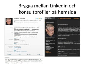 Brygga mellan Linkedin och
konsultprofiler på hemsida
 