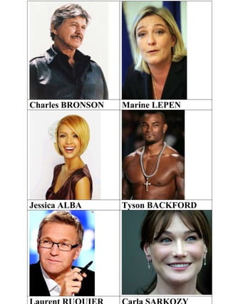 Charles BRONSON Marine LEPEN
Jessica ALBA Tyson BACKFORD
 