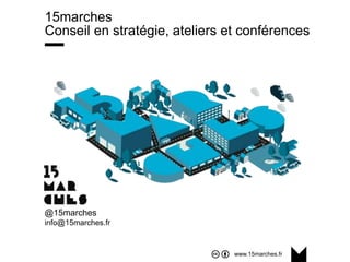 www.15marches.fr
15marches
Conseil en stratégie, ateliers et conférences
@15marches
info@15marches.fr
 