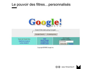 www.15marches.fr
Le pouvoir des filtres…personnalisés
 