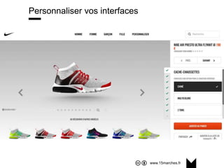 www.15marches.fr
Personnaliser vos interfaces
 