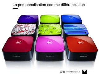www.15marches.fr
La personnalisation comme différenciation
 