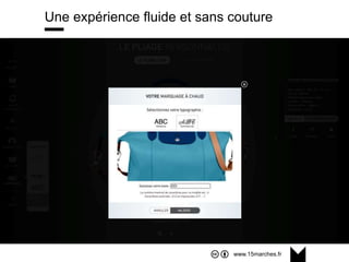 www.15marches.fr
Une expérience fluide et sans couture
 