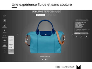 www.15marches.fr
Une expérience fluide et sans couture
 