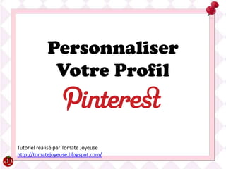 Personnaliser
             Votre Profil


Tutoriel réalisé par Tomate Joyeuse
http://tomatejoyeuse.blogspot.com/
 