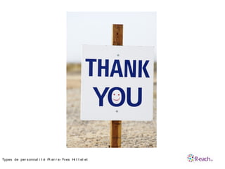 •Types de per sonnal i t é Pi er r e- Yves Hi t t el et
 