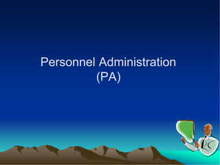 Personnel Administration
(PA)
 