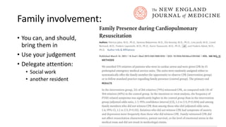 Family involvement:
• You can, and should,
bring them in
• Use your judgement
• Delegate attention:
• Social work
• another resident
 