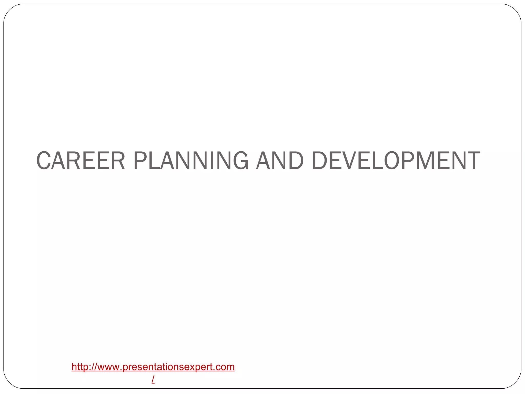 CAREER PLANNING AND DEVELOPMENT 