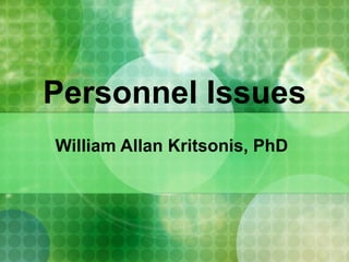 Personnel Issues William Allan Kritsonis, PhD 