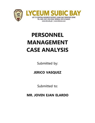 PERSONNEL
MANAGEMENT
CASE ANALYSIS
Submitted by:
JERICO VASQUEZ
Submitted to:
MR. JOVEN EJAN ELARDO
 