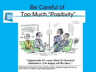 Be Careful of  Too Much “Positivity” 