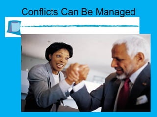 Conflicts Can Be Managed 