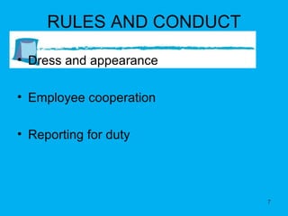 RULES AND CONDUCT Dress and appearance Employee cooperation Reporting for duty 