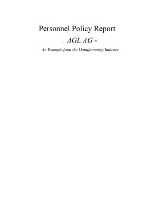 Personnel Policy Report
        AGL AG -
           -

An Example from the Manufacturing Industry
 