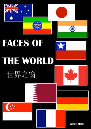 FACES OF
THE WORLD




            Janey Zhao
 