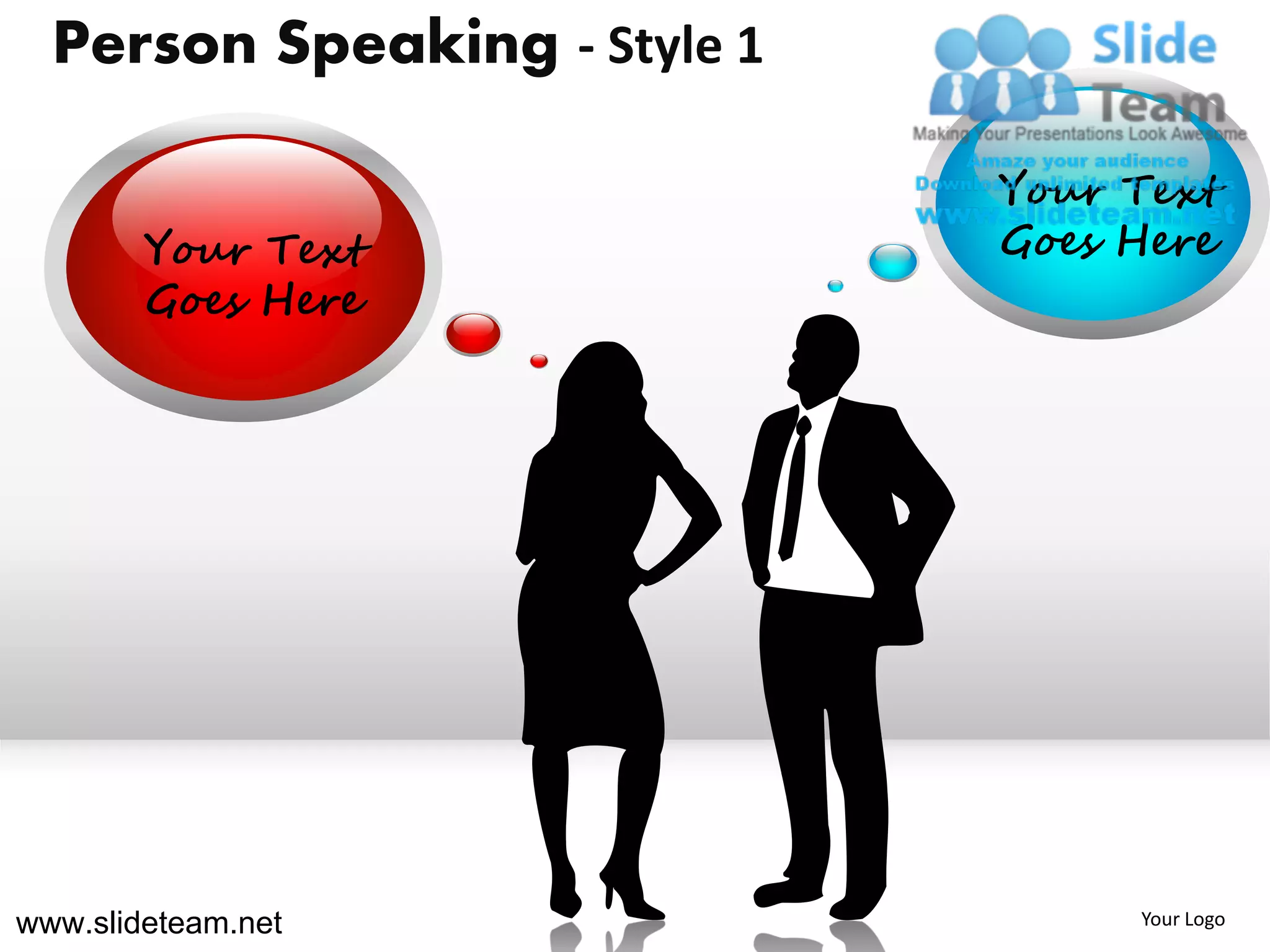 Person Speaking - Style 1

                              Your Text
        Your Text             Goes Here
        Goes Here




www.slideteam.net                  Your Logo
 