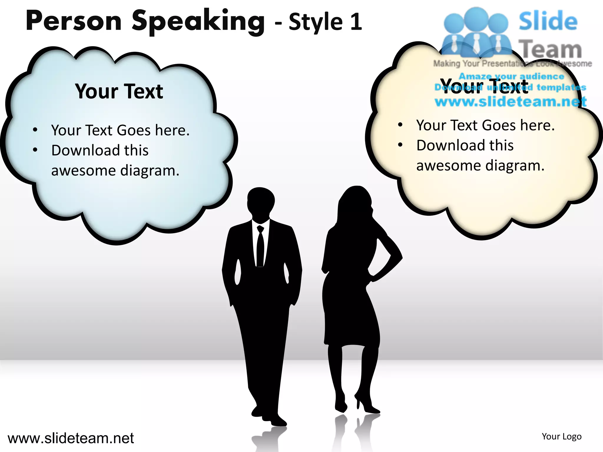 Person Speaking - Style 1

         Your Text                 Your Text
   • Your Text Goes here.     • Your Text Goes here.
   • Download this            • Download this
     awesome diagram.           awesome diagram.




www.slideteam.net                                 Your Logo
 