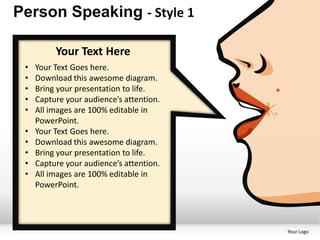 Person Speaking - Style 1

          Your Text Here
 •   Your Text Goes here.
 •   Download this awesome diagram.
 •   Bring your presentation to life.
 •   Capture your audience’s attention.
 •   All images are 100% editable in
     PowerPoint.
 •   Your Text Goes here.
 •   Download this awesome diagram.
 •   Bring your presentation to life.
 •   Capture your audience’s attention.
 •   All images are 100% editable in
     PowerPoint.




                                          Your Logo
 