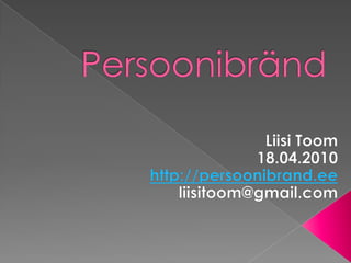 Persoonibränd Liisi Toom http://persoonibrand.ee liisi@persoonibrand.ee 