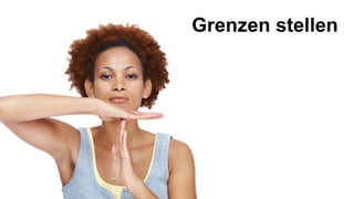 Grenzen stellen
 