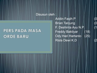 Disusun oleh :
Addin Faqih P (01
Brian Tanjung (09
F. Deshinta Ayu N.P. (16
Freddy Baktiyar (18)
Ody Hari Hartanto (25)
Risla Dewi K.D (28
 
