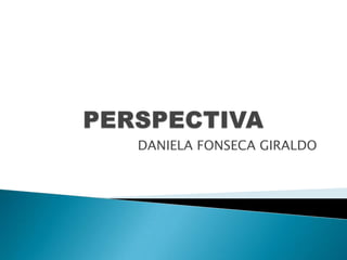 DANIELA FONSECA GIRALDO
 