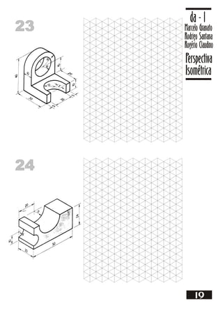 2323 Marcelo Granato
Rodrigo Santana
Rogério Claudino
da - 1
Perspectiva
Isométrica
19
2424
 