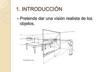1. INTRODUCCIÓN
 Pretende dar una visión realista de los
objetos.
 