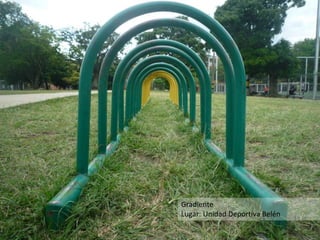 Gradiente
Lugar: Unidad Deportiva Belén
 