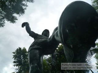 Punto de vista nadir - cenit
Lugar: Unidad Deportiva Belén
 