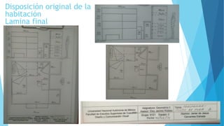 Disposición original de la
habitación
Lamina final
 