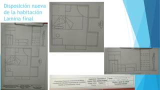 Disposición nueva
de la habitación
Lamina final
 